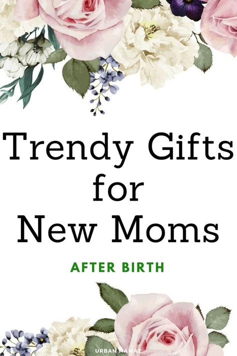 Flowers For New Mom, Best Gifts For A New Mom, New Mother Gift Ideas, Gift New Mom, New Mom Gifts Ideas, Gifts For Mom After Baby Is Born, Best Gift For New Mom, New Mother Gifts, Gift For New Mom After Birth