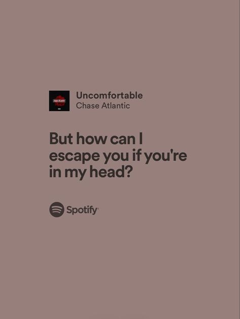 Song Quotes Chase Atlantic, Chase Atlantic Lyric Tattoos, For Her Chase Atlantic, Chase Atlantic Song Quotes, Uncomfortable Chase Atlantic, Chase Atlantic Songs Spotify, Love Quotes Songs Lyrics, Chase Atlantic Lyrics For Bio, Into It Chase Atlantic Lyrics