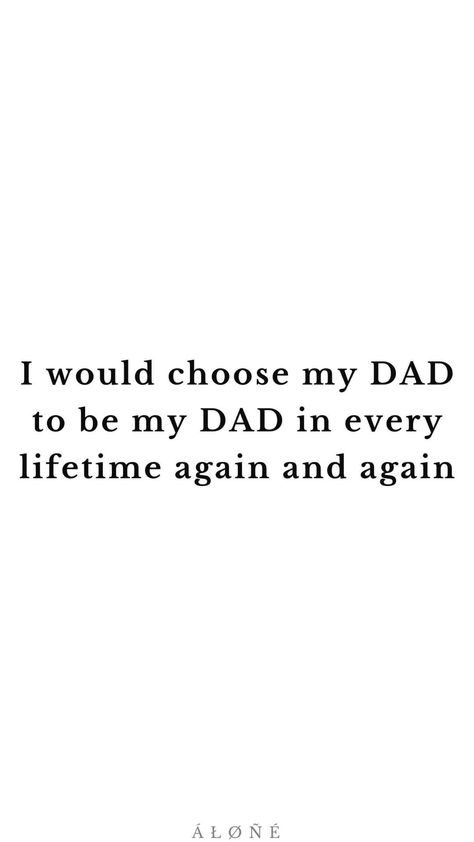 I Would Choose My Dad In Every Lifetime, Quotes About Dads And Daughters Love, Fathers And Daughters Quotes, Father Captions Instagram, Love You Dad Quotes From Daughter, Father In Heaven Quotes Dads, Dad Quotes From Daughter Funny, Parents Captions Instagram, Dad Appreciation Quotes