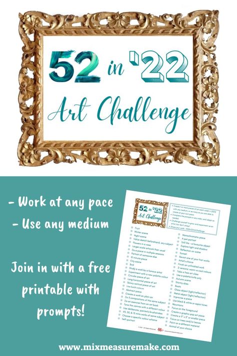 Ornate gold frame with teal text: 52 in '22 Art Challenge. -Work at any pace, use any medium, join in with a free printable with prompts and a miniature screenshot of the printable sheet Craft Challenge, Water Sunset, Large Scale Artwork, Night Scene, Art Challenge, Make Time, Winter Scenes, Light And Shadow, Sea Life