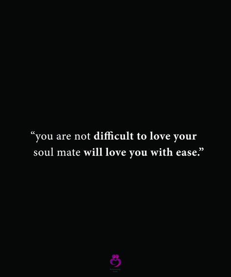 “you are not difficult to love your soul mate will love you with ease.” #relationshipquotes #womenquotes True Love Quotes Soul Mates, Soul Mate Quotes, Mate Quotes, Love Your Soul, Ideal Relationship, Soul Mate Love, Soulmate Quotes, True Love Quotes, Soul Searching