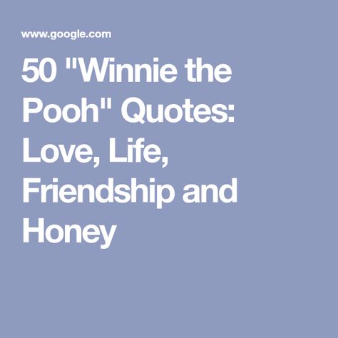 50 "Winnie the Pooh" Quotes: Love, Life, Friendship and Honey Pooh Quotes Love, Winnie The Pooh Quotes Love, Quotes From Winnie The Pooh, Winnie The Pooh Friendship, Pooh Friendship, Quotes Love Life, Goodbye Quotes, Winnie The Pooh Honey, Bear Quote