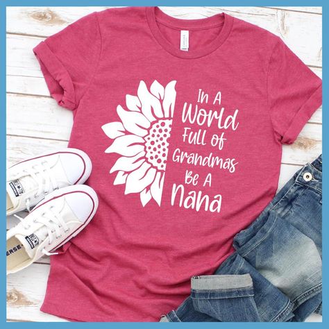 Grandma Sayings For Shirts, Grandma T Shirt Ideas, Mothers Day Shirts Vinyl, Nana Shirts Vinyl, Grandma Shirts Vinyl, Mother’s Day Shirts, Nanas Shirt, Nana Shirts Ideas, Grandma Shirt Ideas