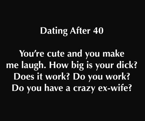 Single In Your 30s Funny, Dating After 40 Quotes Funny, Dating At 40 Humor, Dating After 40 Humor, Dating Over 40 Humor, Dating An Older Woman Quotes Funny, Dating In Your 40s Humor Funny, Dating In Your 30s Humor, Dating In Your 30s Humor Being Single