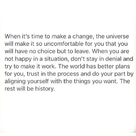 When it's time to make a change. Make A Change, New Energy, What’s Going On, Life Advice, Note To Self, Pretty Words, The Universe, Inspirational Words, Words Quotes