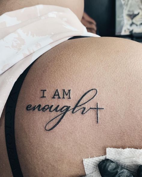 Tattoo Ideas Female I Am Enough, I Can And I Will Tattoo, I Am Second Tattoo, You Are Enough Tattoos For Women, I Am Worthy Tattoos For Women, More Than Enough Tattoo, Im Enough Tattoo, Imperfectly Beautiful Tattoo, You Are Enough Tattoo