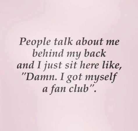 Talking Behind My Back Quotes, Bad Boss Quotes, Talk About Me, Bad Boy Quotes, Fake Friend Quotes, Mottos To Live By, Quotes Tumblr, Behind My Back, Senior Quotes