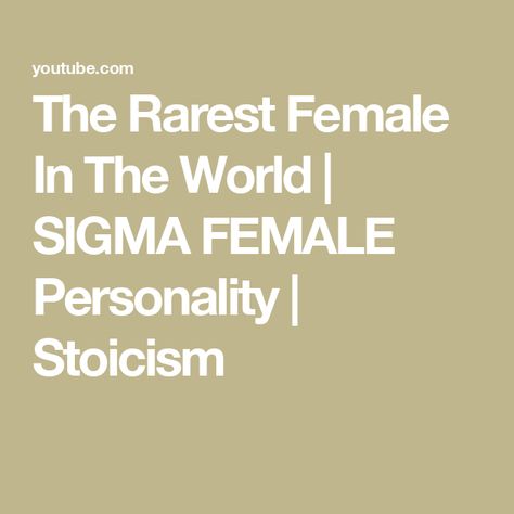 The Rarest Female In The World | SIGMA FEMALE Personality | Stoicism Sigma Female Quotes, Sigma Female Personality, Sigma Female Aesthetic, Sigma Woman, Sigma Female, Woman Personality, Infj, Woman Quotes, The World