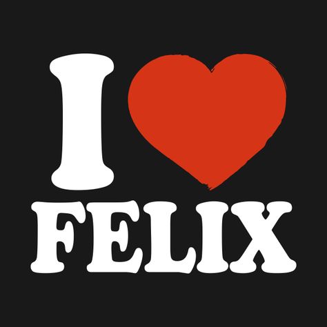 I Love Felix - Felix - T-Shirt | TeePublic I Love Felix Pfp, Kpop I Love You, Felix No Shirt, I Love T-shirt, Felix Making A Heart, I Love Icon, This Or That My Type, I Love Tshirt, Felix Name