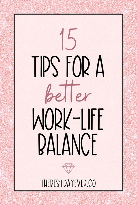 15 Tips for a Better Work-Life Balance Balancing Work And Life, Relationship Balance, Boss Lifestyle, Female Hygiene, Work Life Balance Tips, A Balanced Life, Intentional Parenting, Positive Lifestyle, Design Your Life