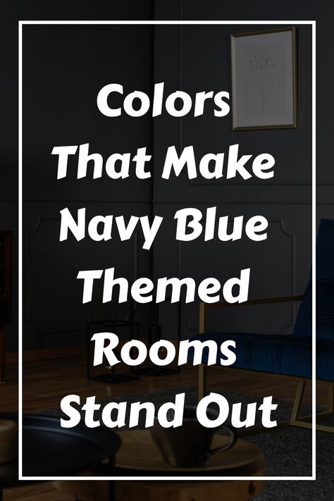 Discover how to incorporate colors that will elevate your navy blue themed rooms to the next level. From striking jewel tones to soothing neutrals, explore a variety of color palettes that perfectly complement navy blue decor. Whether you're aiming for a cozy ambiance or a bold and modern look, these color combinations will make your space stand out effortlessly. Elevate your interior design game with these stunning color ideas for navy blue themed rooms! Navy Taupe Living Room, Wall Color For Navy Bedding, Coordinating Colors With Navy Blue, Accent Color With Navy Blue, Navy Blue Accent Color Living Room, Navy Blue And Black Bedroom Ideas, Blue Color Wheel Colour Schemes, Bedroom With Navy Blue Furniture, Paint Color Schemes Navy Blue