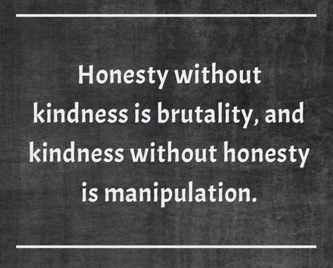 Honesty Without Kindness Is Cruelty, Quotes About Morals And Values, Honesty Without Compassion Is Cruelty, Powerful Life Quotes, Safari Classroom, Cool Thoughts, Honesty Quotes, Morals Quotes, Silver Icing