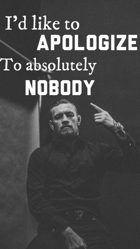 A quote from the notorious Conor McGregor on apologizing to his haters. The Notorious Conor Mcgregor, Connor Mcgregor Motivation, Conner Mcgregor Quotes, Conor Mcgregor Wallpaper Quotes, Connor Mcgregor Quote, Mc Gregor Quotes, Conor Mcgregor Motivation, Badass Quotes Men, Mcgregor Motivation