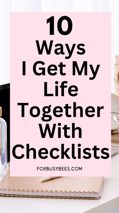 10 Ways I Get My Life Together With Checklists - For Busy Bee's Get My Life Together Checklist, Getting Your Life Together Checklist, Start Over In Life, Getting My Life Together, Finding Purpose In Life, Get Your Life Together, Life Planner Organization, Plan For Life, Life Hacks Websites