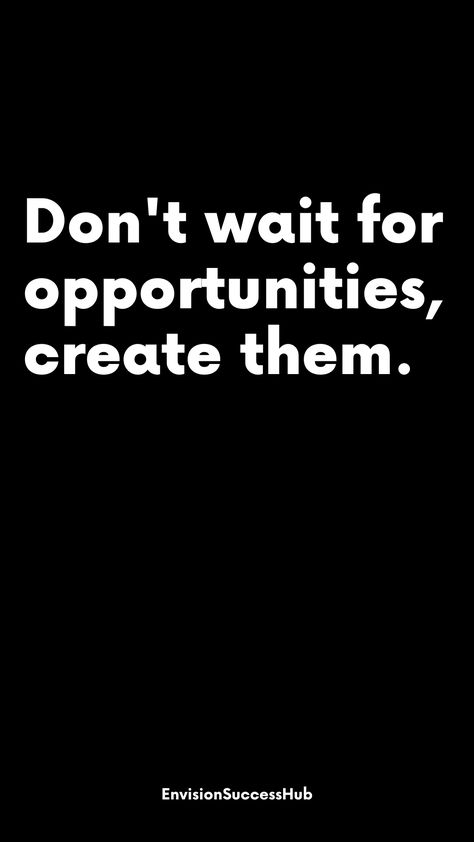 Quotes About Taking Opportunities, Create Opportunity Quotes, Take Opportunities Quotes, More Opportunities, Proactive Quotes, 2024 Aspirations, Wave Quote, Successful Architect, Opportunities Quotes