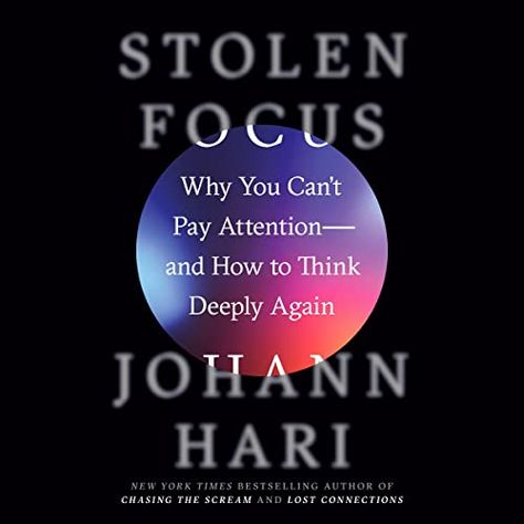 Stolen Focus, Johann Hari, Memory Improvement, Susan Cain, Lost Connection, How To Focus, Stop And Smell The Roses, Women Health Care, How To Think