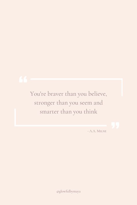 Quote by glowfulbymaya - You’re braver than you believe stronger than you seem and smarter than you think [positivity grateful motivational happiness self love] You’re Braver Than You Believe, Stronger Than You Think, My Energy, Stronger Than You, Brave, You Think, Verses, Self Love, Thinking Of You