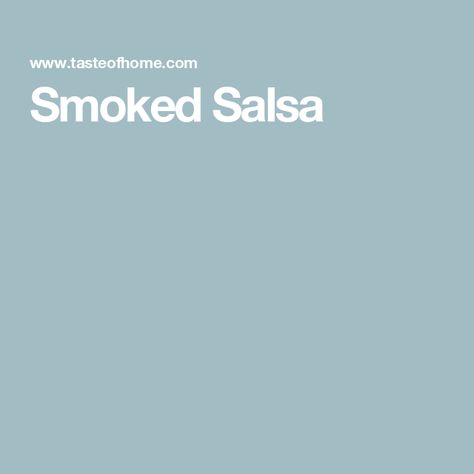 Smoked Salsa Smoked Salsa Recipe, Smoked Salsa, Smoked Vegetables, Chunky Salsa, Green Salsa, Tacos And Burritos, Crushed Red Pepper Flakes, Grilled Corn, Salsa Recipe