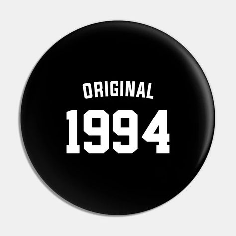 Original 1994 Birthday Gift - 1994 Birthday Gift - Pin | TeePublic 1994 Birthday, Rip 20s, 1984 Birthday, Pins And Buttons, Birthday Gift, Art Pieces, Birthday Gifts, The Originals, Birthday