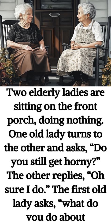 Two elderly ladies are sitting on the front porch, doing nothing. One old lady turns to the other and asks, “Do you still get horny?” The other replies, “Oh sure I do.” The first old lady asks, “what do vou do about Old Women Funny, Cartoons Funny Hilarious, Old Lady Meme, Vintage Humor Retro Funny, Age Quotes Funny, Happy Old People, Whatsapp Funny Pictures, Old Lady Pics, Old Lady Cartoon