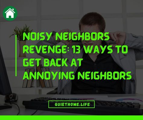 Noisy Neighbors Revenge: 13 Ways To Get Back At Annoying Neighbors Revenge Ideas, Revenge Pranks, Neighbor Quotes, Nosey People, How To Get Revenge, Crazy Neighbors, Nosey Neighbors, Annoying Neighbors, Nosy Neighbors