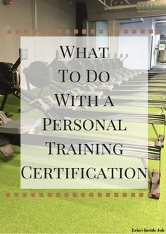 What To Do With a Personal Training Certification - Erin's Inside Job Personal Training Tips, Become A Personal Trainer, How To Become A Personal Trainer, Online Personal Training Business, Personal Training Certification, Ace Fitness, Personal Trainer Certification, Becoming A Personal Trainer, Exercise Science