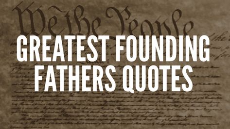 Greatest Founding Fathers Quotes One Life Quotes, Fathers Quotes, Founding Fathers Quotes, George Washington Quotes, Powerful Quotes About Life, Henry Ford Quotes, America Quotes, Timeless Quotes, Benjamin Franklin Quotes