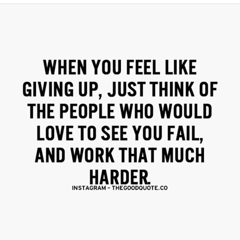 When you feel like giving up just think of the people who would love to see you fail and work that much harder. Prove Them Wrong Quotes, Wrong Quote, Inspirational Sports Quotes, Prove Them Wrong, Job Quotes, Positive Motivational Quotes, Strong Mind Quotes, Hard Work Quotes, Hard Quotes