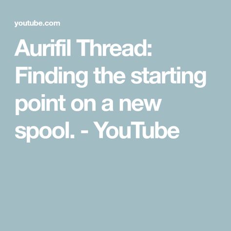 Aurifil Thread: Finding the starting point on a new spool. - YouTube