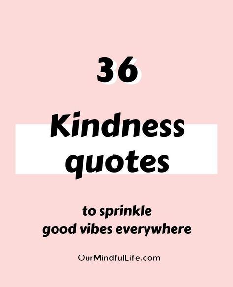 36 Kindness quotes to sprinkle kindness everywhere - OurMindfulLife.com - kindness breeds kindness and happiness. Embrace the power of kindness and random acts of kindness with these uplifting quotes Uplifting Notes For Strangers, One Act Of Kindness Quotes, Positive Quotes For Kindness, Unexpected Kindness Quotes, Random Acts Of Kindness Bulletin Board Ideas, Positive Quotes Kindness, Thanking Someone For Their Kindness, Kindness Quotes For Classroom, Quotes About Kindness Inspirational