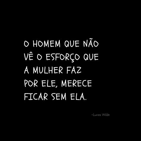 O homem que não vê o esforço que a mulher faz por ele, merece ficar sem ela. Instagram Blog, Real Talk, Good Vibes, Texts, Instagram Profile, Memes, Quotes, On Instagram, Instagram