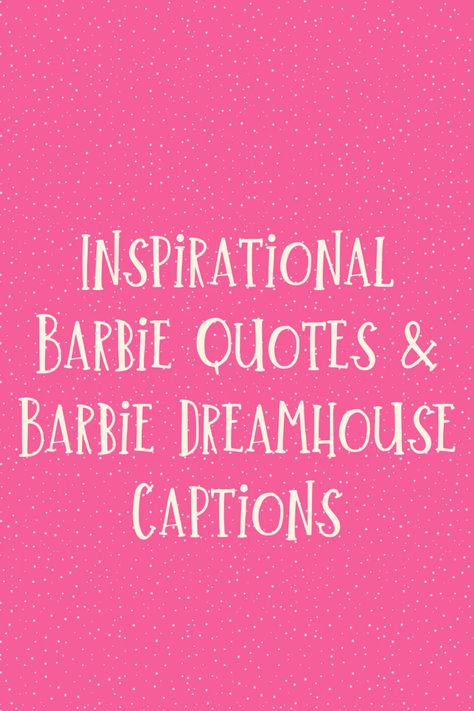 Barbie Positive Quotes, Barbie You Can Be Anything Wallpaper, Barbie Doll Quotes, Barbie Movie Quotes Wallpaper, Barbie Birthday Quotes, Barbie Signs Birthday Parties, Barbie Movie Quotes Inspirational 2023, Instagram Captions Barbie, Barbie Movie Captions Instagram