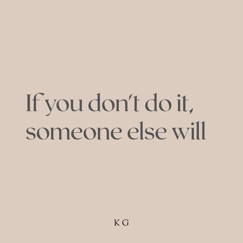 If you don't do it,someone else will. #motivation #doitnow If You Dont Someone Else Will Quotes, If You Don't Do It Someone Else Will, Someone Else Will Quotes, If You Don’t Someone Else Will, If He Won’t Someone Else Will Quote, If You Want It Work For It, Finished Quotes, Board Pictures, Random Dump