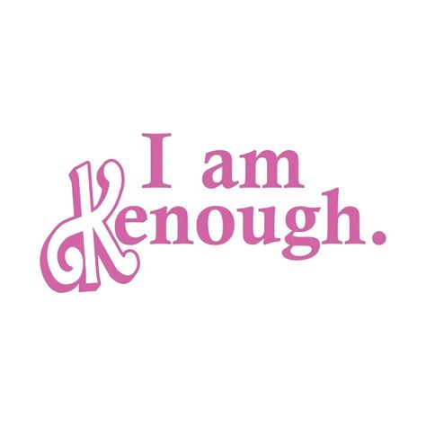 I Am Kenough Barbie Svg, Kenough Shirt Diy, I Am Ken Enough, Im Ken Enough, Ken Enough, I Am Kenough Barbie, Tshirt Motive, Barbie Tattoo, Dance Wallpaper