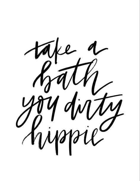 Take A Bath You Dirty Hippie, New Mercies, Dirty Hippie, Take A Bath, Sign Art, Guest Room, Marketing And Advertising, Bathrooms, Take A