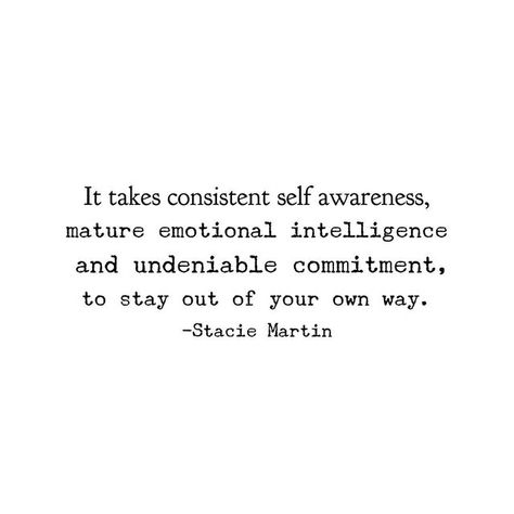 Getting In Your Own Way Quotes, Holding Myself Back Quotes, What’s Holding You Back Quotes, Blocking Your Blessings Quotes, Stacie Martin Quotes, Go Your Own Way Quotes, Being Honest With Yourself Quotes, Get Out Of Your Own Way Quotes, Get Out Of Your Own Way