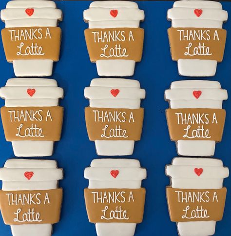 Thanks A Latte Cookies, Coffee Cup Decorated Cookies, Coffee Sugar Cookies Decorated, Latte Cookies Decorated, Coffee Cup Sugar Cookies, Coffee Cup Cookies Decorated, Teachers Cookies, Coffee Sugar Cookies, Health Cookies