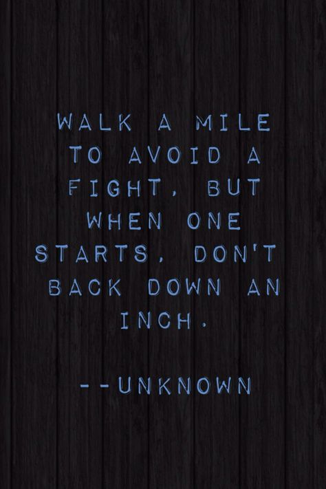 Don't back down. Training Mindset, Martial Arts Quotes, Bored Art, Now Quotes, Walk A Mile, Pencak Silat, Ju Jitsu, Art Corner, Warrior Quotes