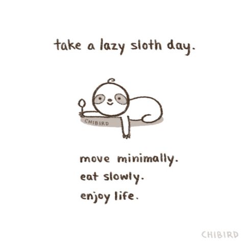 Caution: Lazy sloth days may not be for everyone. Like if all... (chibird) Lazy Day Quotes, Chi Bird, Lazy Quotes, Cheer Up Quotes, Sloth Life, Sunday Quotes, Lazy Day, Happy Thoughts, Cute Quotes