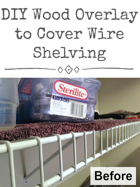 Shelf Wood Cover, Wire Shelving Unit Makeover, Laundry Room Wire Shelf Makeover, Wood Covers For Wire Shelves, Cover Wire Shelves Diy, Diy Wire Shelf Cover, Wire Rack Cover, Shelf Cover Diy, Wire Shelf Makeover