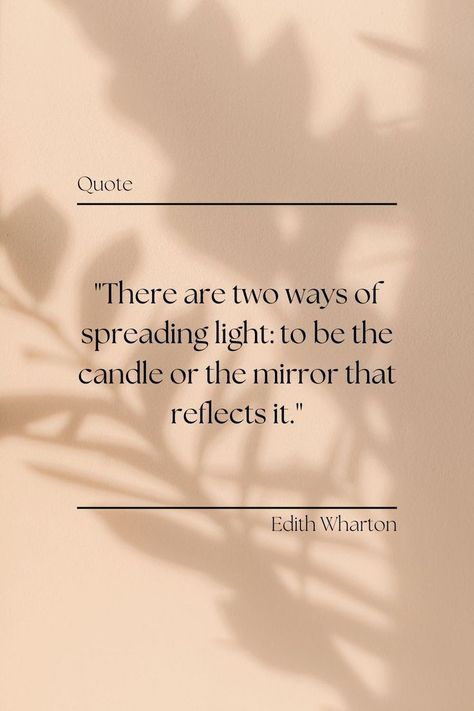 "There are two ways of spreading light: to be the candle or the mirror that reflects it." ~Edith Wharton Candle Quotes, Edith Wharton, The Mirror, Literature, Candles, Mirror, Writing, Quotes, Books