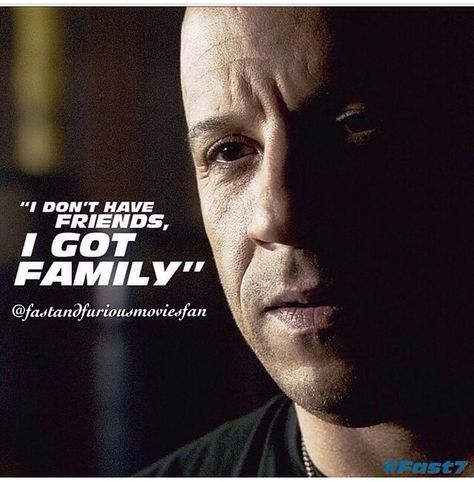 Dom Toretto- Furious 7 Family Fast And Furious, Vin Diesel Quotes, Diesel Quotes, I Don't Have Friends, Fast Furious Quotes, Don't Have Friends, Dom And Letty, Movie Fast And Furious, Fast And Furious Cast