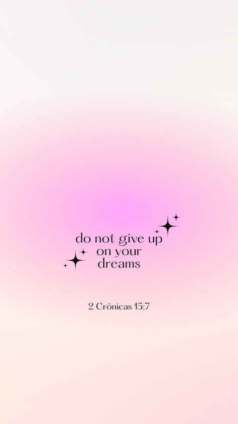 do not give up on your dreams Never Give Up On Your Dreams, Don’t Give Up Wallpaper, Never Give Up Wallpapers, Future Millionaire, Give Up On Your Dreams, Verse Wallpaper, Verses Wallpaper, Dream Quotes, Bible Verse Wallpaper