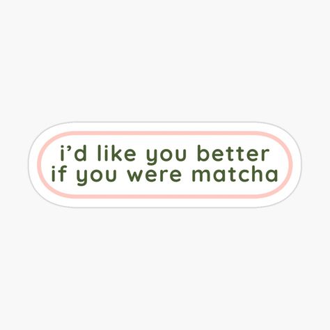 Office Stickers, Matcha Quotes Aesthetic, Matcha Lover Quotes, Matcha Stickers Aesthetic, Matcha Journal Aesthetic, Matcha Quotes, Matcha Graphic Design, Matcha Sticker Printable, Matcha Sticker