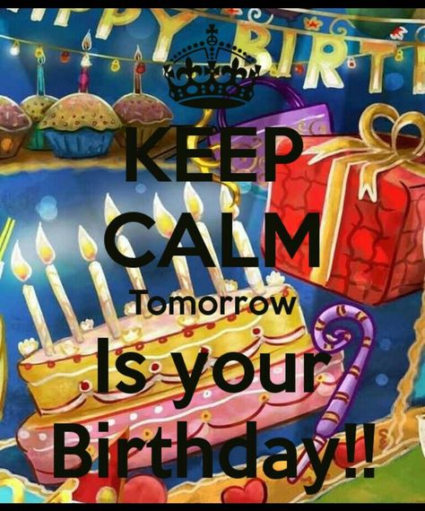 Tomorrow is your Birthday Tomorrow Birthday Quotes, Tomorrow Is Your Birthday, Whos Birthday Is It Tomorrow, Birthday Tomorrow, My Birthday Tomorrow Quotes, Happy Birthday Eve, Disney Birthday Meme Funny, Tomorrow Is My Birthday, Birthday Eve