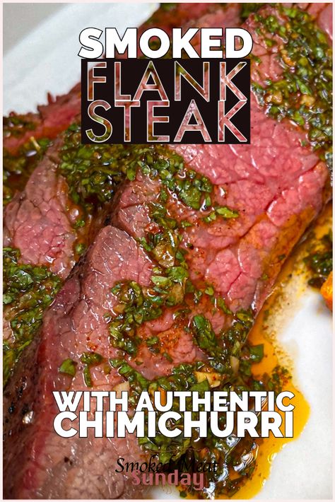 Smoked Flank Steak, Authentic Chimichurri Recipe, Flank Steak With Chimichurri, Flank Steak Chimichurri, Steak With Chimichurri, Traeger Grill Recipes, Beef Flank, Flank Steak Recipes, Chimichurri Recipe