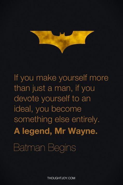 If you make yourself more than just a man, if you devote youself to an ideal, you become something else entirely. a legend, Mr Wayne. Batman Begins Batman Quotes, Superhero Quotes, The Bat Man, The Dark Knight Trilogy, I Am Batman, Univers Dc, Batman Begins, Im Batman, Dc Memes