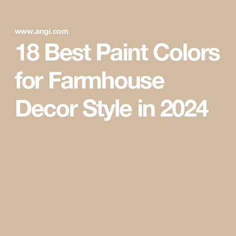 18 Best Paint Colors for Farmhouse Decor Style in 2024 Modern Country Paint Colors, Farmhouse Paint Colors For Furniture, Modern Farmhouse Color Pallet, Best Magnolia Paint Colors, Whole House Paint Scheme Farmhouse Country Style, Vintage Farmhouse Paint Colors, Best Exterior Paint Colors 2024, Joanna Gaines Paint Colors 2024, Popular Wall Colors 2024