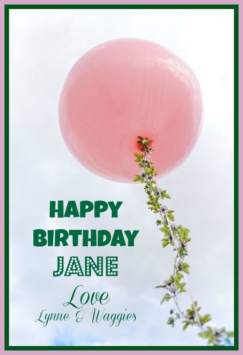 Happy  Birthday  Jane Love  Lynne & Waggies Happy Birthday Jane, Friendship Quotes, Happy Birthday, Birthday, Quotes