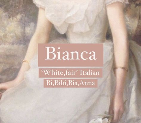 Bianca. Italian and French girl name Bianca. Princess-ey name. Bianca Name Meaning, French Names And Meanings, Italian Names And Meanings, French Names Female, Bianca Name, Bianca Aesthetic, Italian Names, Magic Names, French Name